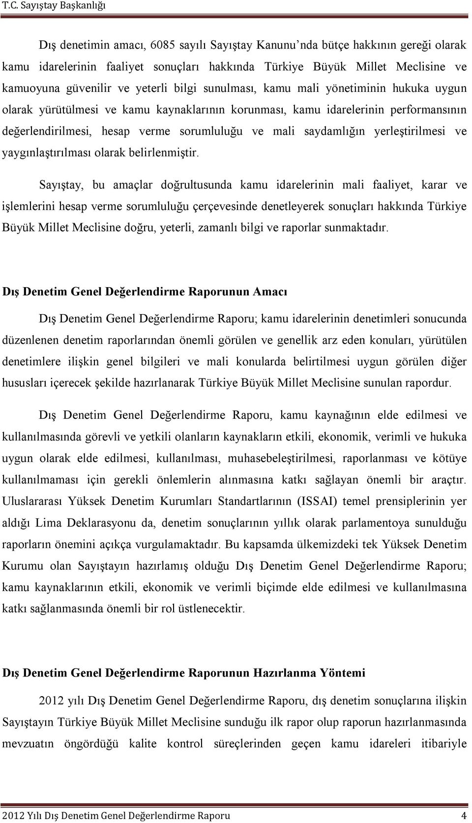 yerleştirilmesi ve yaygınlaştırılması olarak belirlenmiştir.