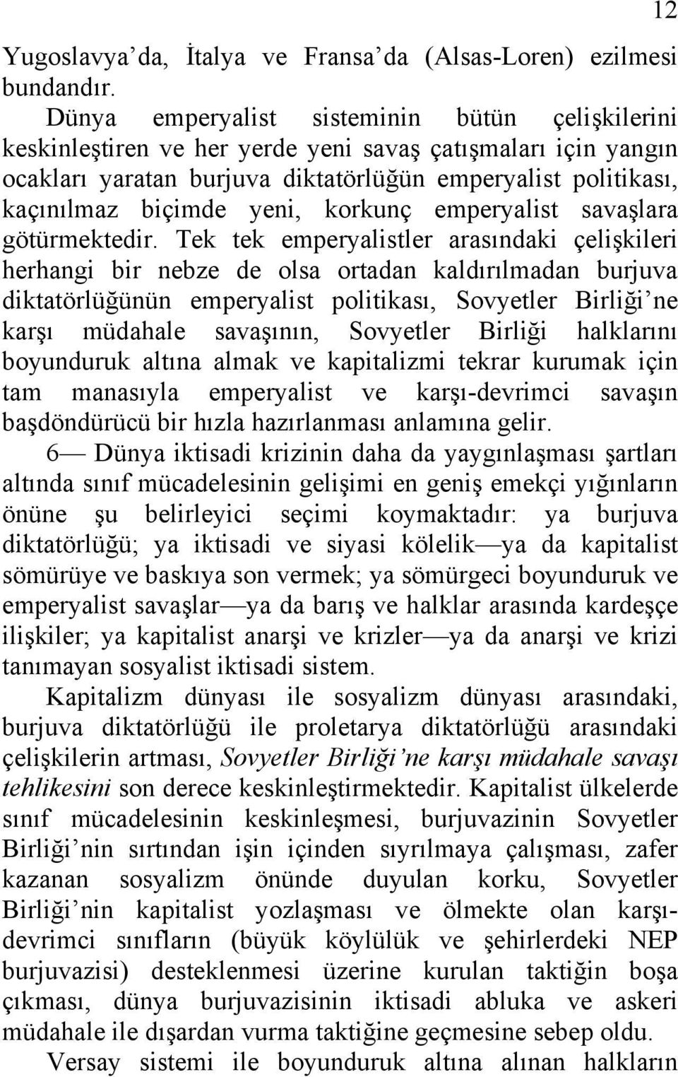 korkunç emperyalist savaşlara götürmektedir.