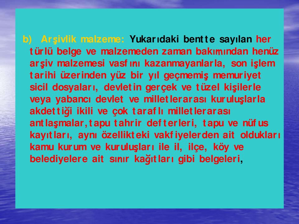 yabancı devlet ve milletlerarası kuruluşlarla akdettiği ikili ve çok taraflı milletlerarası antlaşmalar,tapu tahrir defterleri, tapu ve