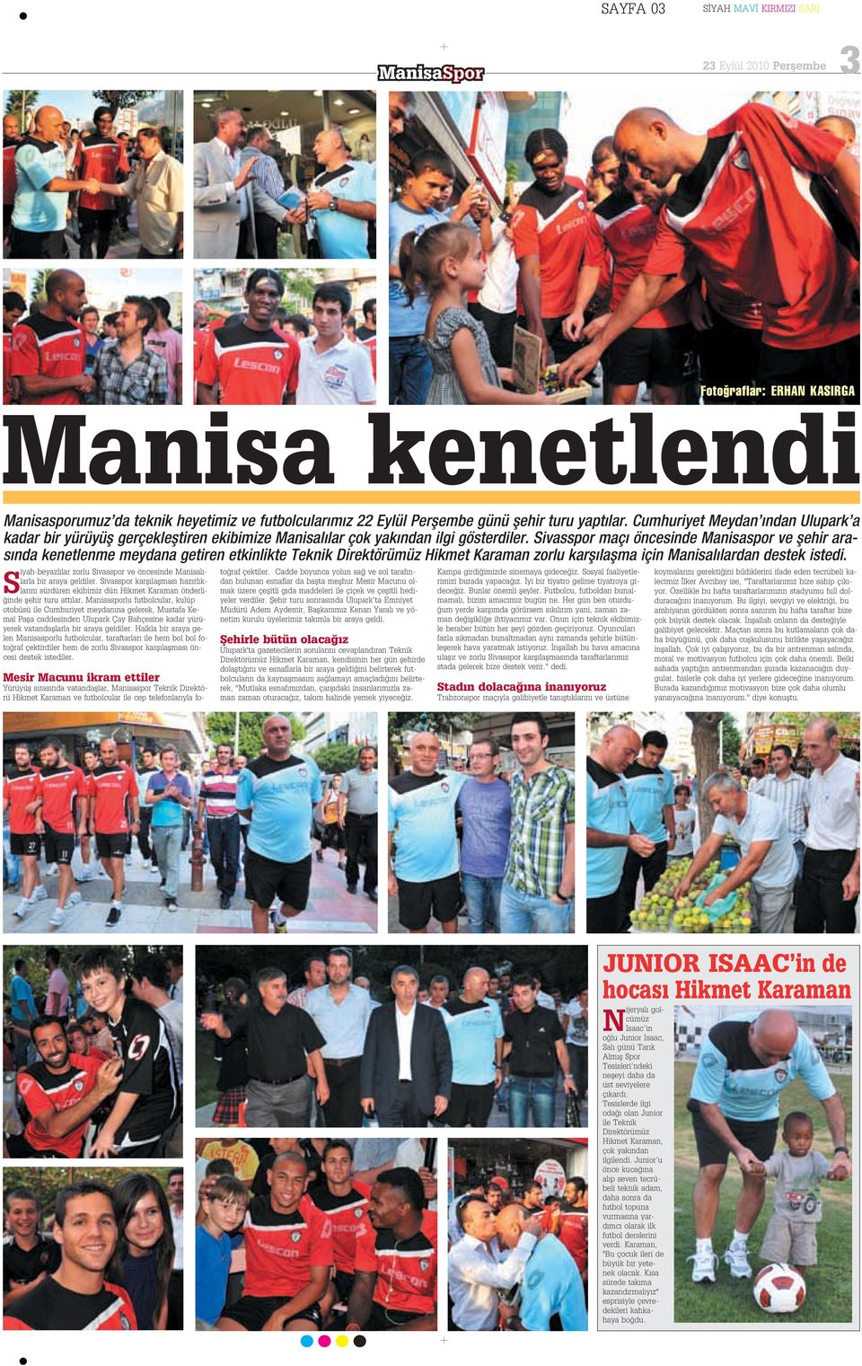 Sivasspor maç öncesinde Manisaspor ve flehir aras nda kenetlenme meydana getiren etkinlikte Teknik Direktörümüz Hikmet Karaman zorlu karfl laflma için Manisal lardan destek istedi.