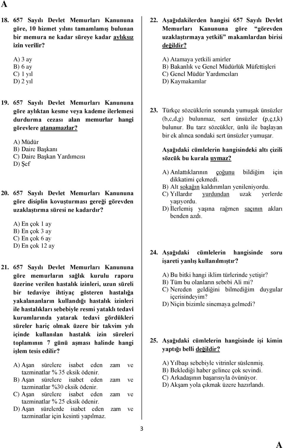 ) tamaya yetkili amirler B) Bakanlık ve Genel Müdürlük MüfettiĢleri C) Genel Müdür Yardımcıları D) Kaymakamlar 19.