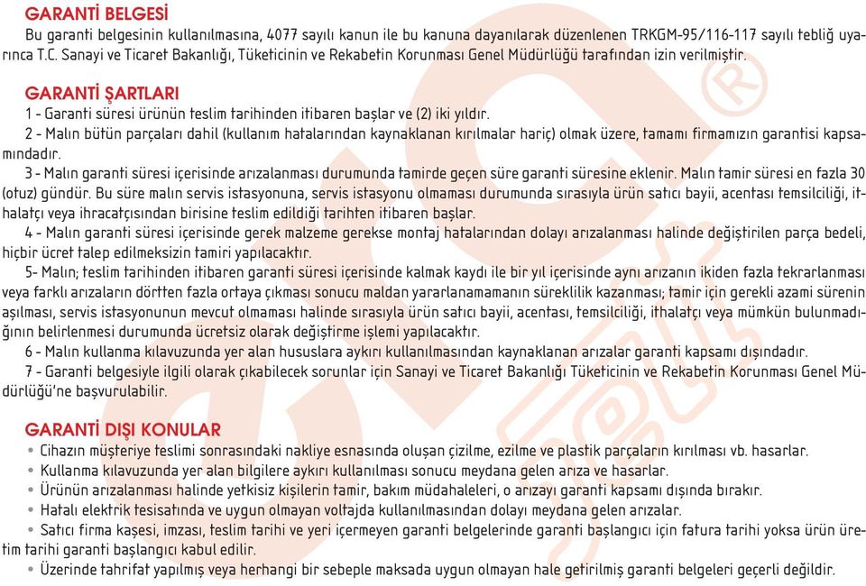 GARANT fiartlari 1 - Garanti süresi ürünün teslim tarihinden itibaren bafllar ve (2) iki y ld r.