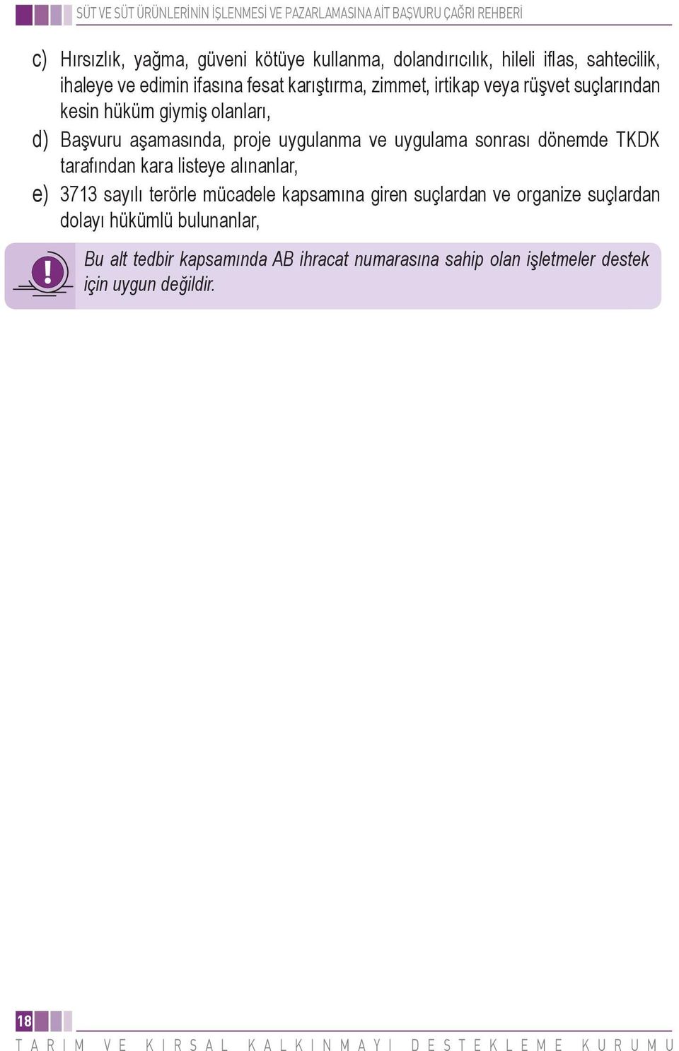 uygulama sonrası dönemde TKDK tarafından kara listeye alınanlar, e) 3713 sayılı terörle mücadele kapsamına giren suçlardan ve