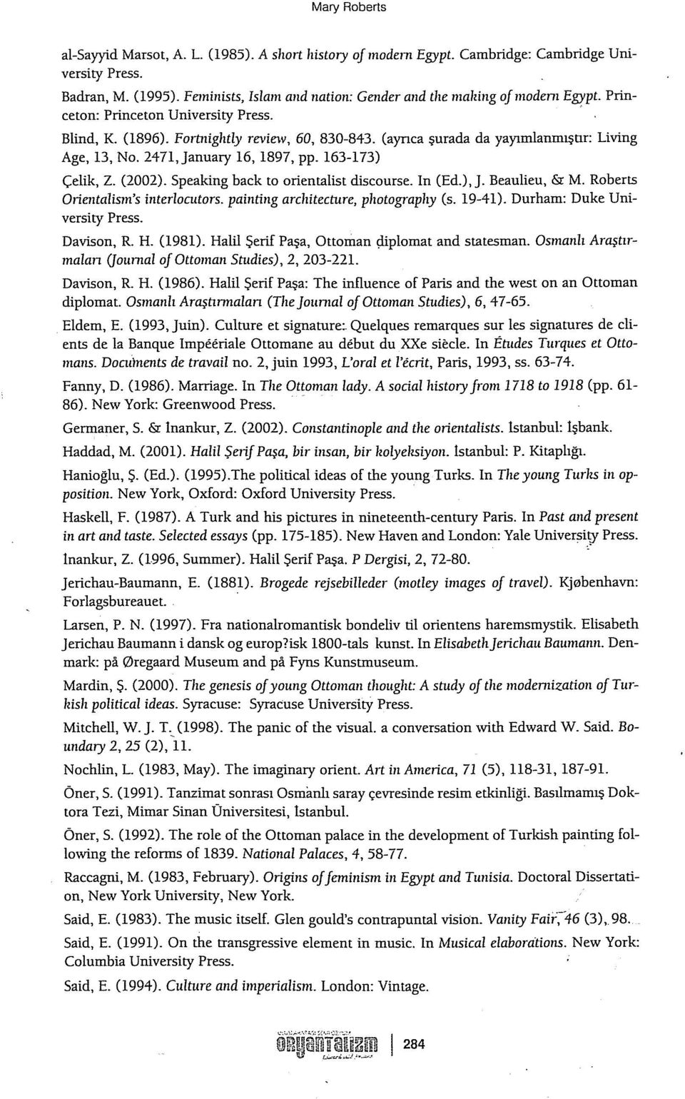 (aynca şurada da yayımlanmışur: Living Age, 13, No. 247l,january 16, 1897, pp. 163-173) Çelik, Z. (2002). S peaking back to orientalist discourse. In (Ed.),]. Beaulieu, &: M.