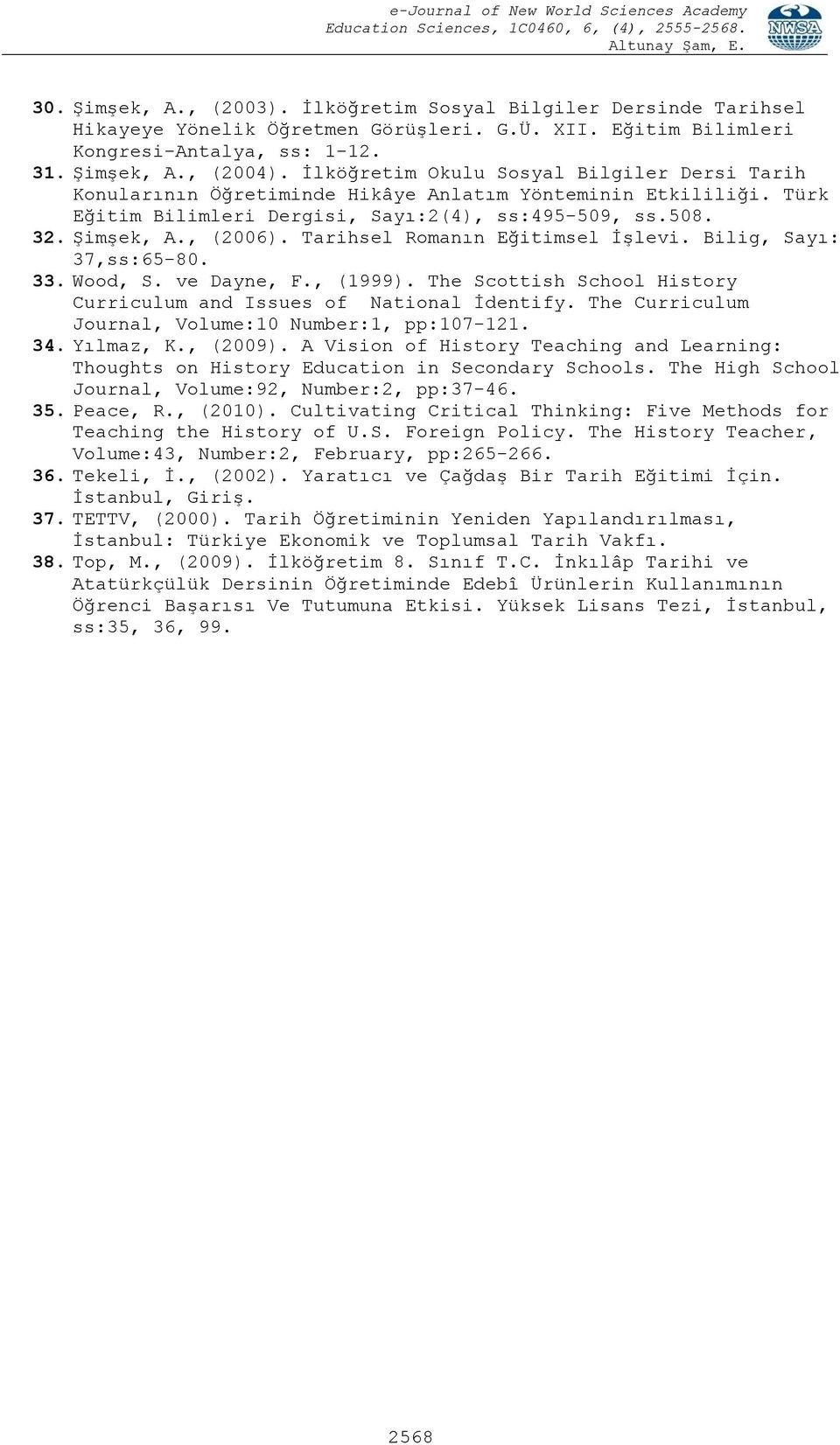 Tarihsel Romanın Eğitimsel İşlevi. Bilig, Sayı: 37,ss:65-80. 33. Wood, S. ve Dayne, F., (1999). The Scottish School History Curriculum and Issues of National İdentify.