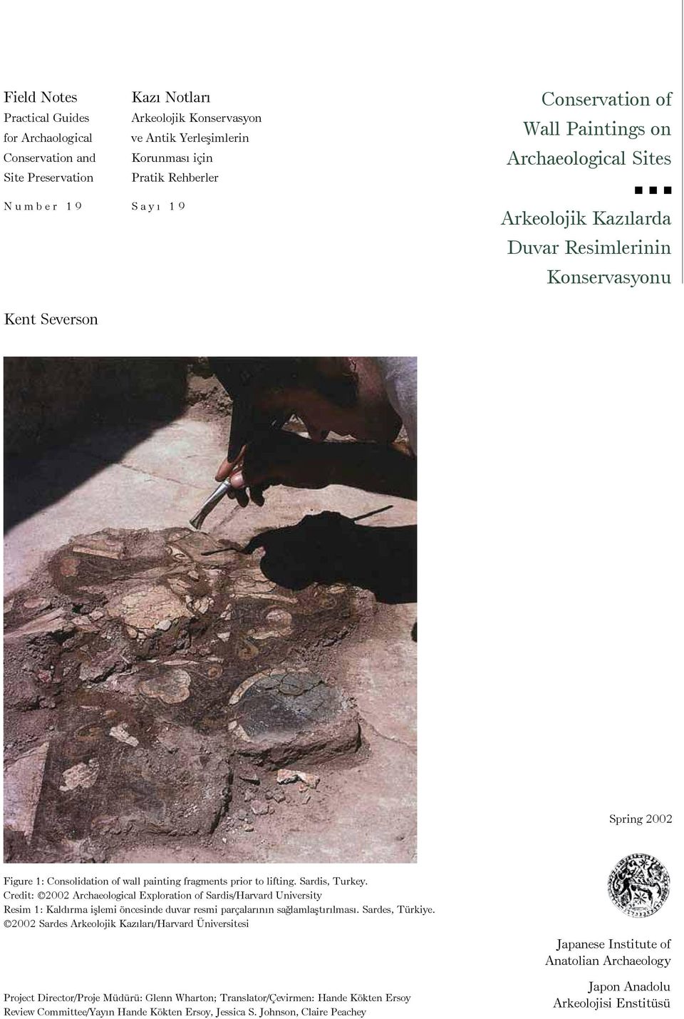 lifting. Sardis, Turkey. Credit: 2002 Archaeological Exploration of Sardis/Harvard University Resim 1: Kaldırma işlemi öncesinde duvar resmi parçalarının sağlamlaştırılması. Sardes, Türkiye.