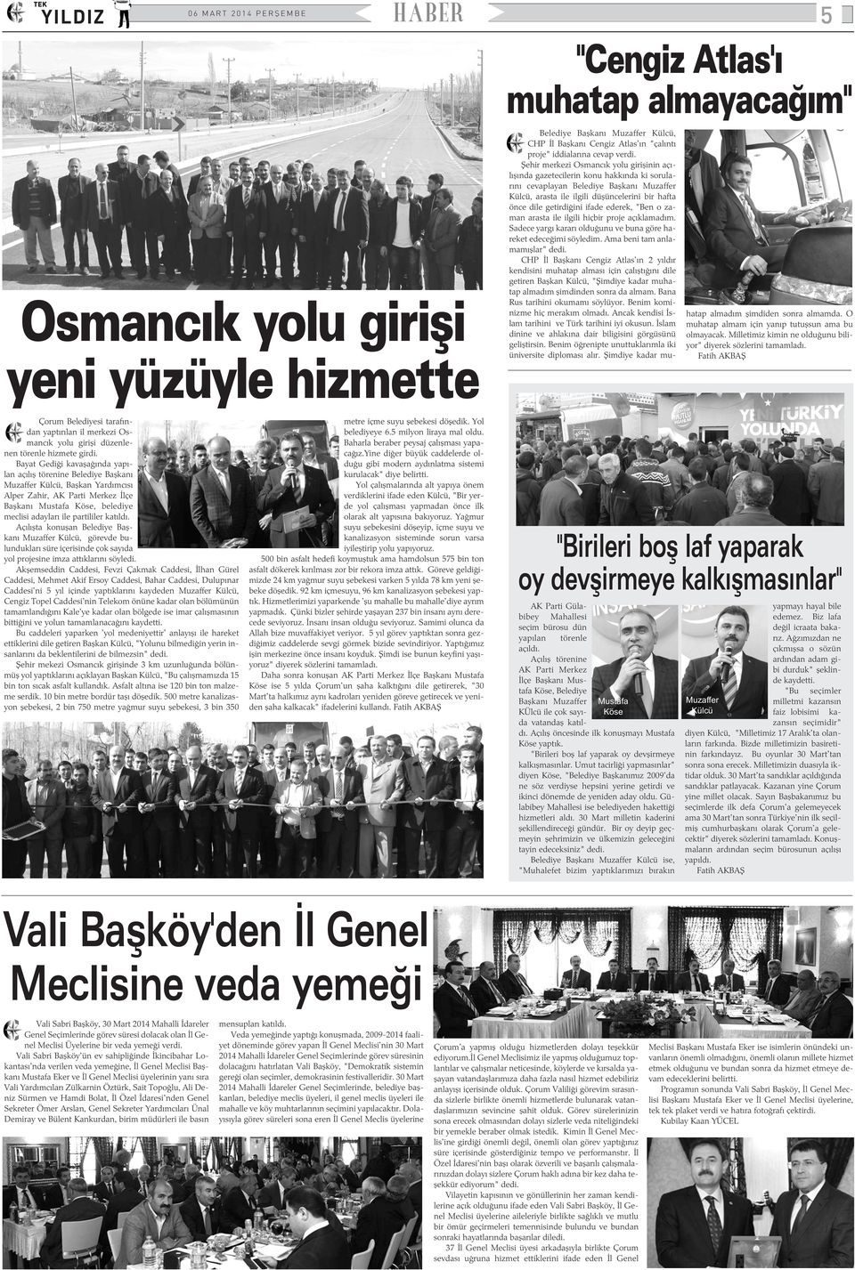 ifade ederek, "Ben o zaman arasta ile ilgili hiçbir proje açýklamadým. Sadece yargý kararý olduðunu ve buna göre hareket edeceðimi söyledim. Ama beni tam anlamamýþlar" dedi.