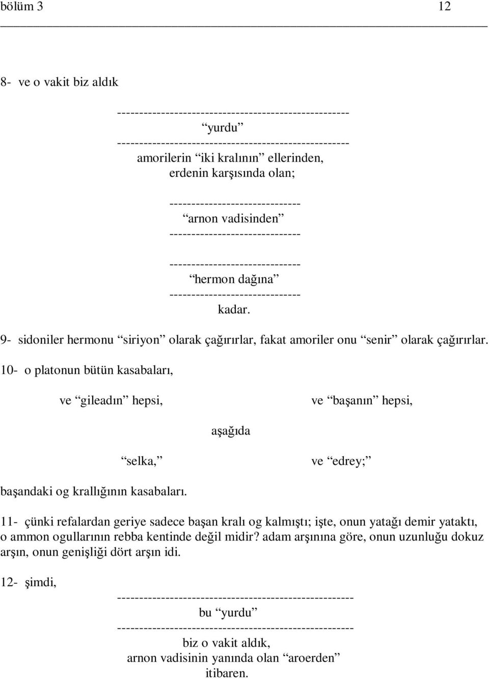 10- o platonun bütün kasabaları, ve gileadın hepsi, ve başanın hepsi, aşağıda selka, ve edrey; başandaki og krallığının kasabaları.