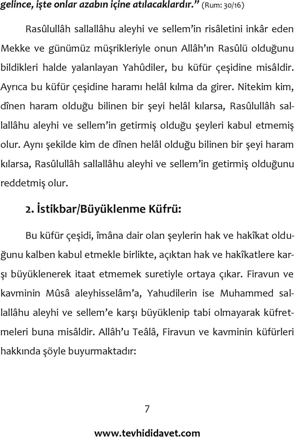 misâldir. Ayrıca bu küfür çeşidine haramı helâl kılma da girer.