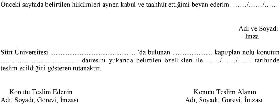 .. dairesini yukarıda belirtilen özellikleri ile / / tarihinde teslim edildiğini gösteren