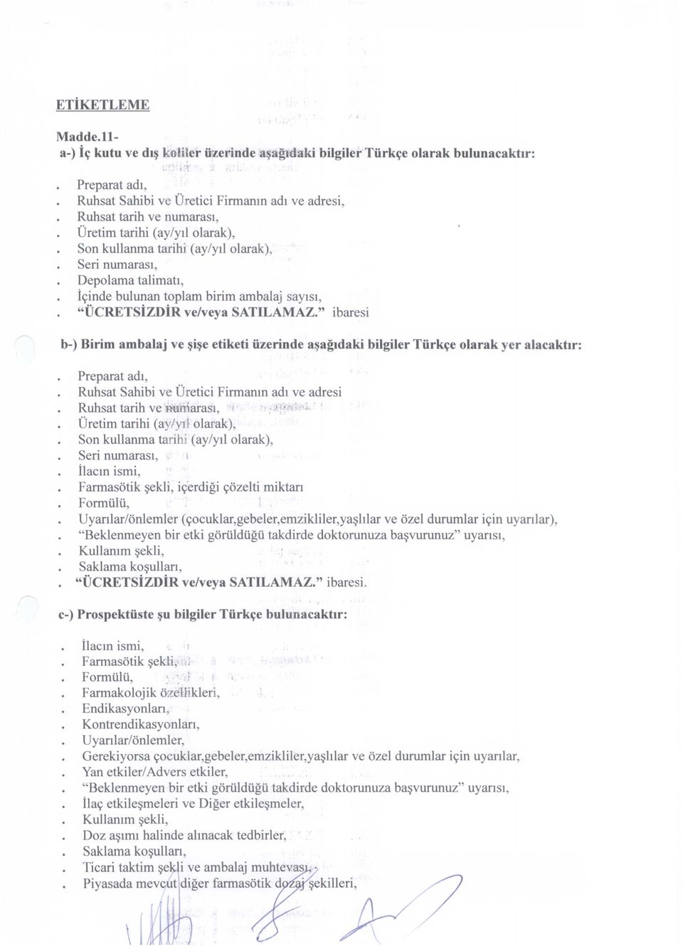 olarak), Son kullanma tarihi (ay/yıl olarak), Seri numarası, Depolama talimatı, İçinde bulunan toplam birim ambalaj sayısı, "ÜCRETSİzDİR ve/veya SATILAMAZ.