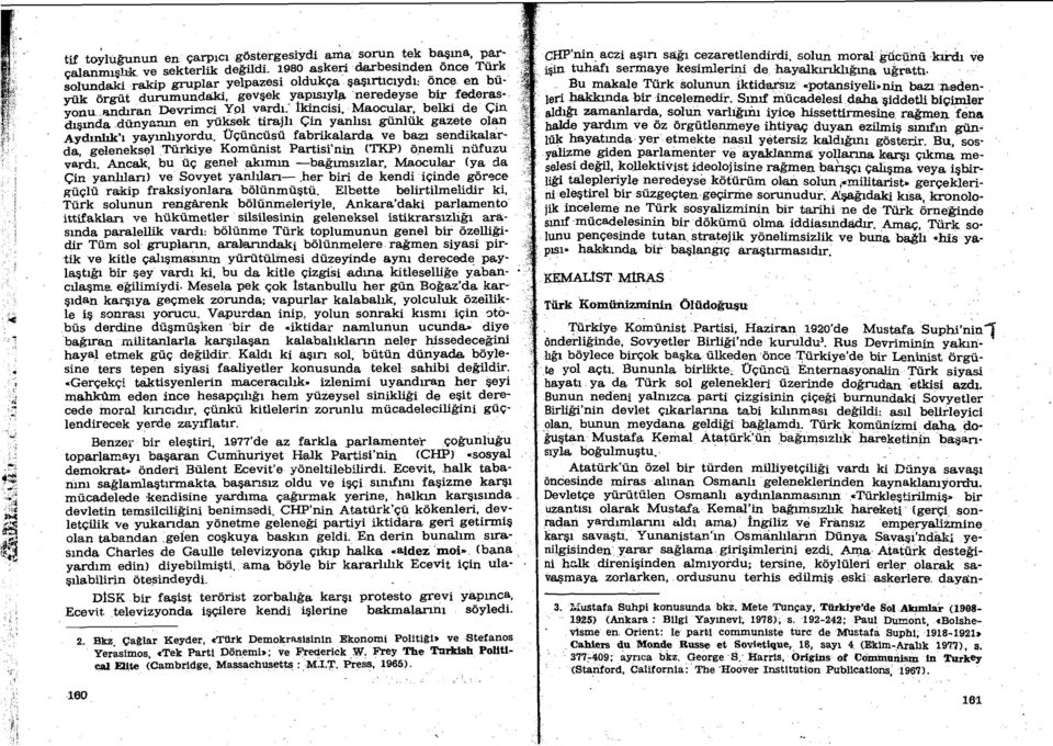 ' tkincisi, Maocular, belki de Cin &gmda d&q~e=lrn en yiiksek tirajli Gin yanlisi giinliik gazete olan AY-1 yaymliyordu.