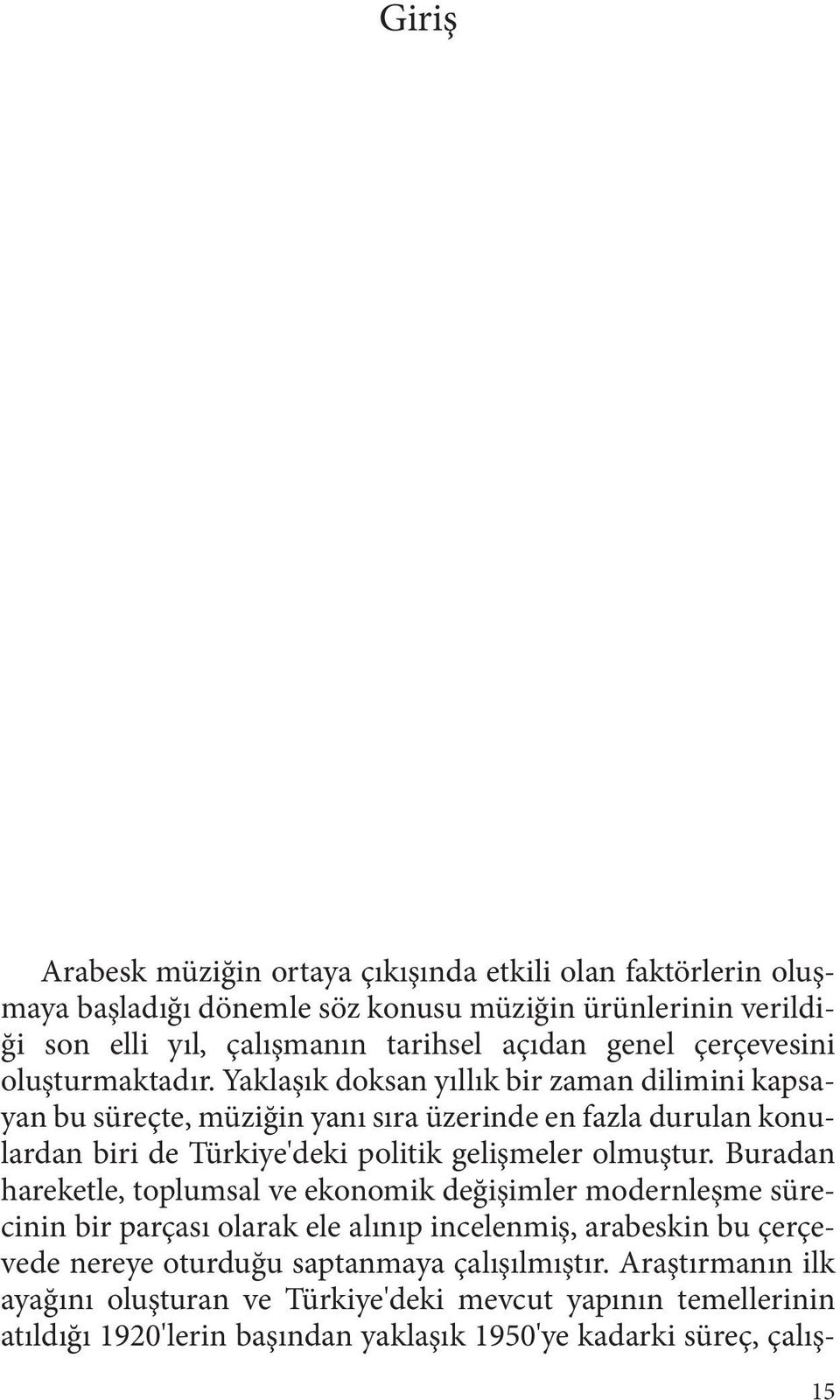 Yaklaşık doksan yıllık bir zaman dilimini kapsayan bu süreçte, müziğin yanı sıra üzerinde en fazla durulan konulardan biri de Türkiye'deki politik gelişmeler olmuştur.