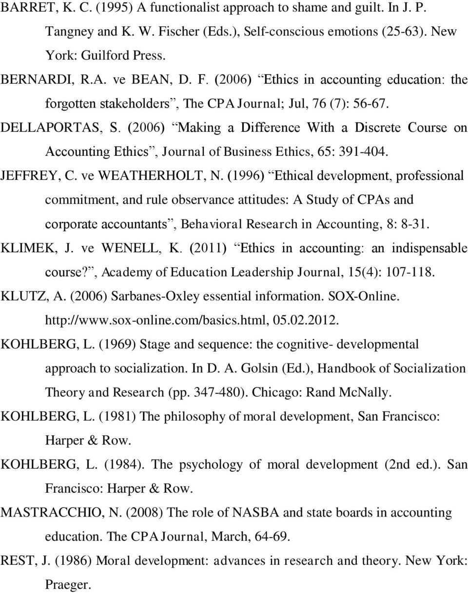 (1996) Ethical development, professional commitment, and rule observance attitudes: A Study of CPAs and corporate accountants, Behavioral Research in Accounting, 8: 8-31. KLIMEK, J. ve WENELL, K.