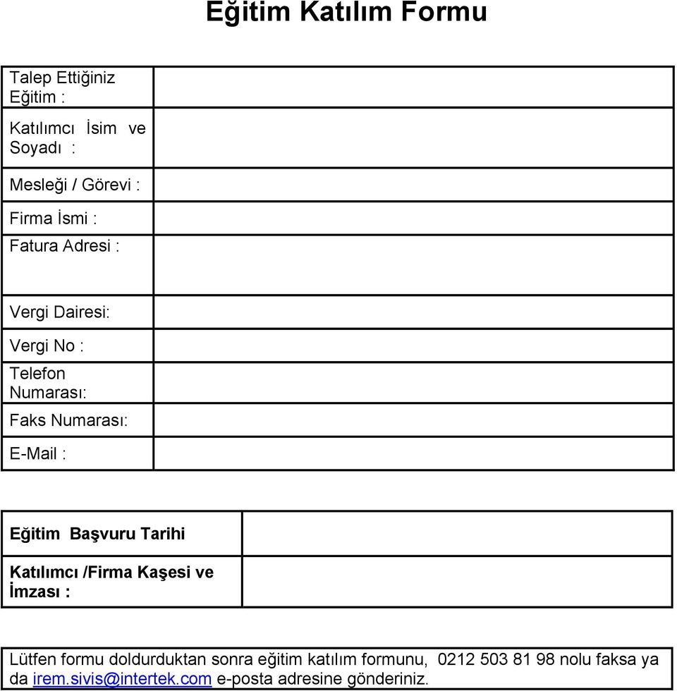 Eğitim Başvuru Tarihi Katılımcı /Firma Kaşesi ve İmzası : Lütfen formu doldurduktan sonra eğitim