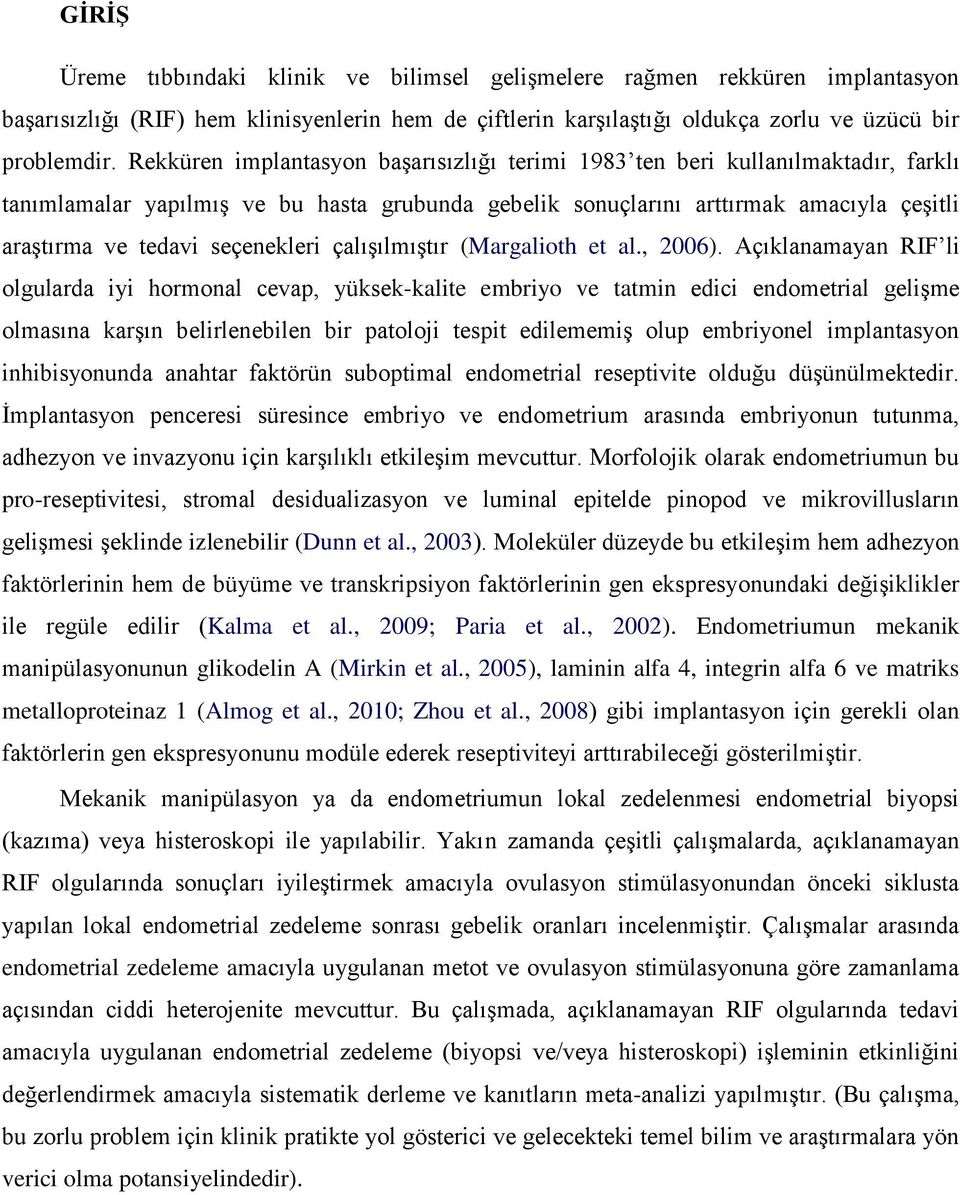 seçenekleri çalışılmıştır (Margalioth et al., 2006).