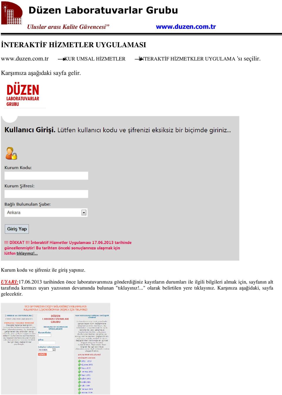 2013 tarihinden önce laboratuvarımıza gönderdiğiniz kayıtların durumları ile ilgili bilgileri almak için,