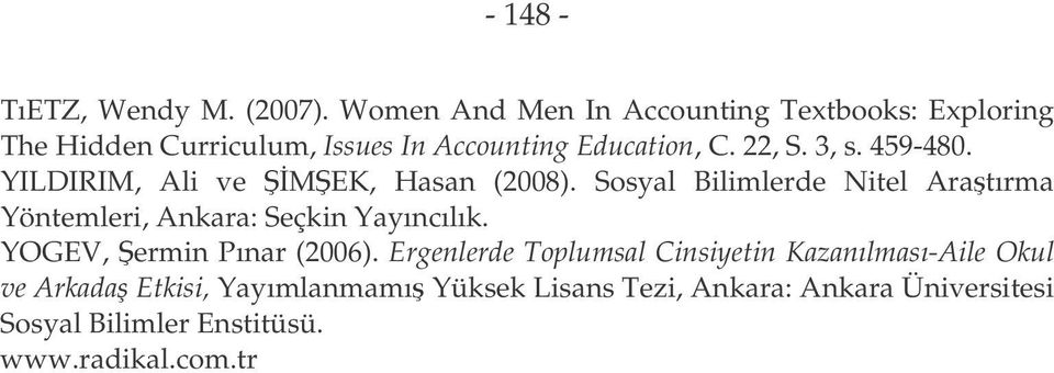 459-480. YILDIRIM, Ali ve MEK, Hasan (2008). Sosyal Bilimlerde Nitel Aratırma Yöntemleri, Ankara: Seçkin Yayıncılık.