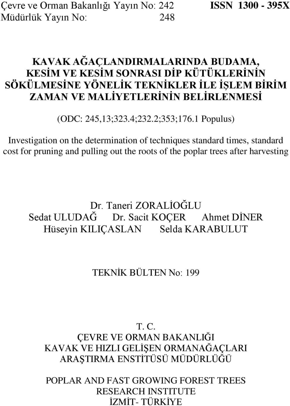 1 Populus) Investigation on the determination of techniques standard times, standard cost for pruning and pulling out the roots of the poplar trees after harvesting Dr.