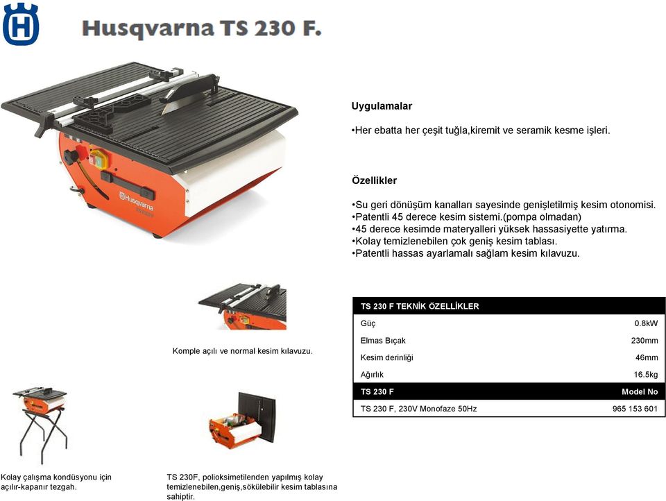 Patentli hassas ayarlamalı sağlam kesim kılavuzu. TS 230 F TEKNİK ÖZELLİKLER Komple açılı ve normal kesim kılavuzu. TS 230 F TS 230 F, 230V Monofaze 50Hz 0.