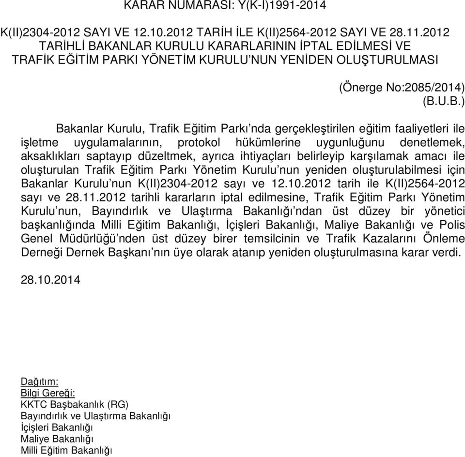 KANLAR KURULU KARARLARININ İPTAL EDİLMESİ VE TRAFİK EĞİTİM PARKI YÖNETİM KURULU NUN YENİDEN OLUŞTURULMASI (Önerge No:2085/2014) (B.