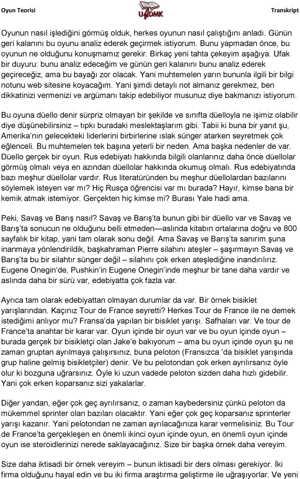 Ufak bir duyuru: bunu analiz edeceğim ve günün geri kalanını bunu analiz ederek geçireceğiz, ama bu bayağı zor olacak. Yani muhtemelen yarın bununla ilgili bir bilgi notunu web sitesine koyacağım.