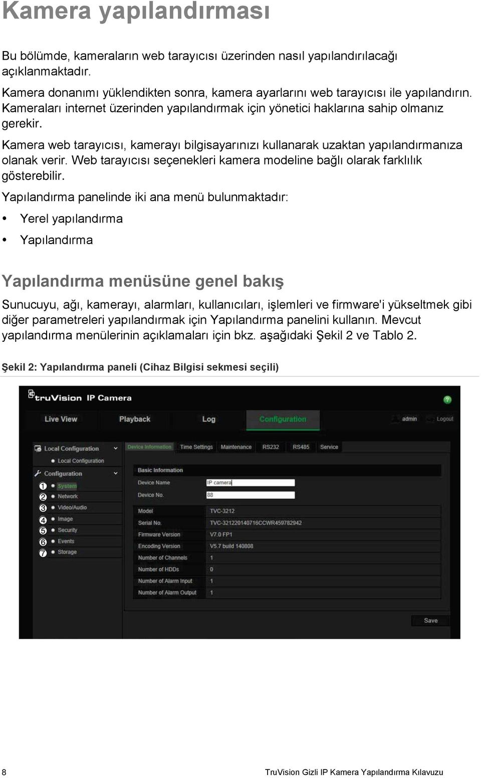 Web tarayıcısı seçenekleri kamera modeline bağlı olarak farklılık gösterebilir.