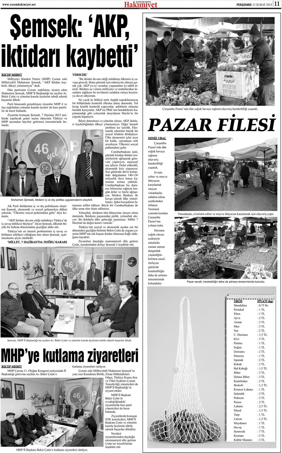 Parti binasýnda gerçekleþen ziyarette MHP il ve ilçe teþkilatlarý yönetim kurulu üyeleri ile bazý partililer de hazýr bulundu.