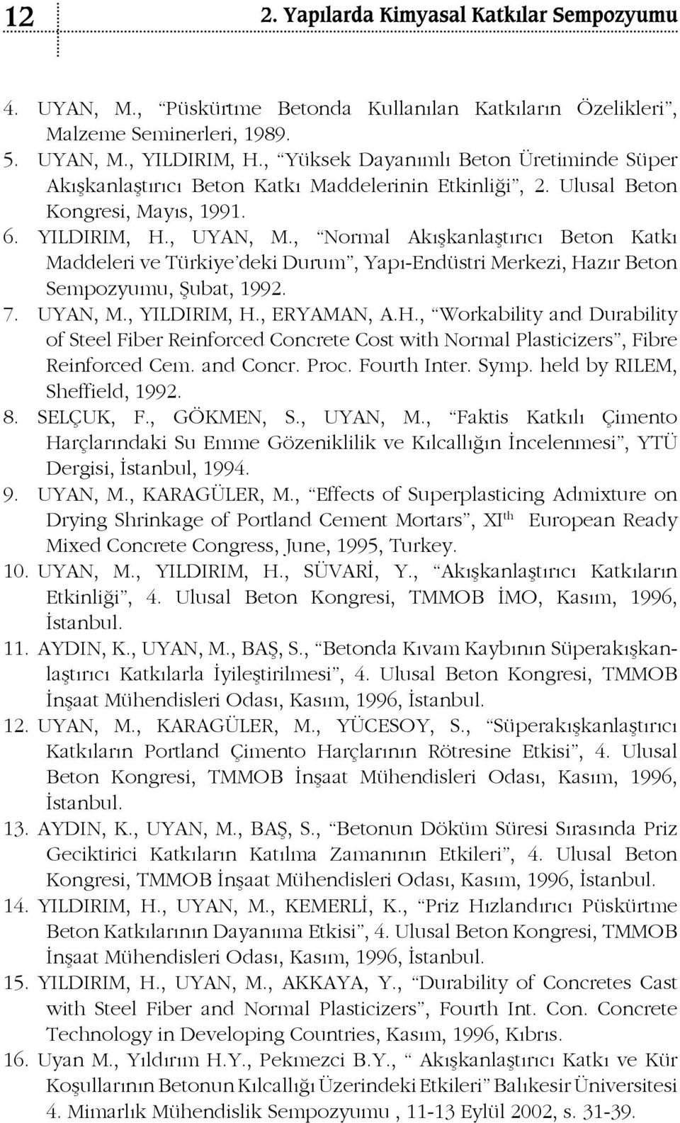 , Normal Akışkanlaştırıcı Beton Katkı Maddeleri ve Türkiye deki Durum, Yapı-Endüstri Merkezi, Ha