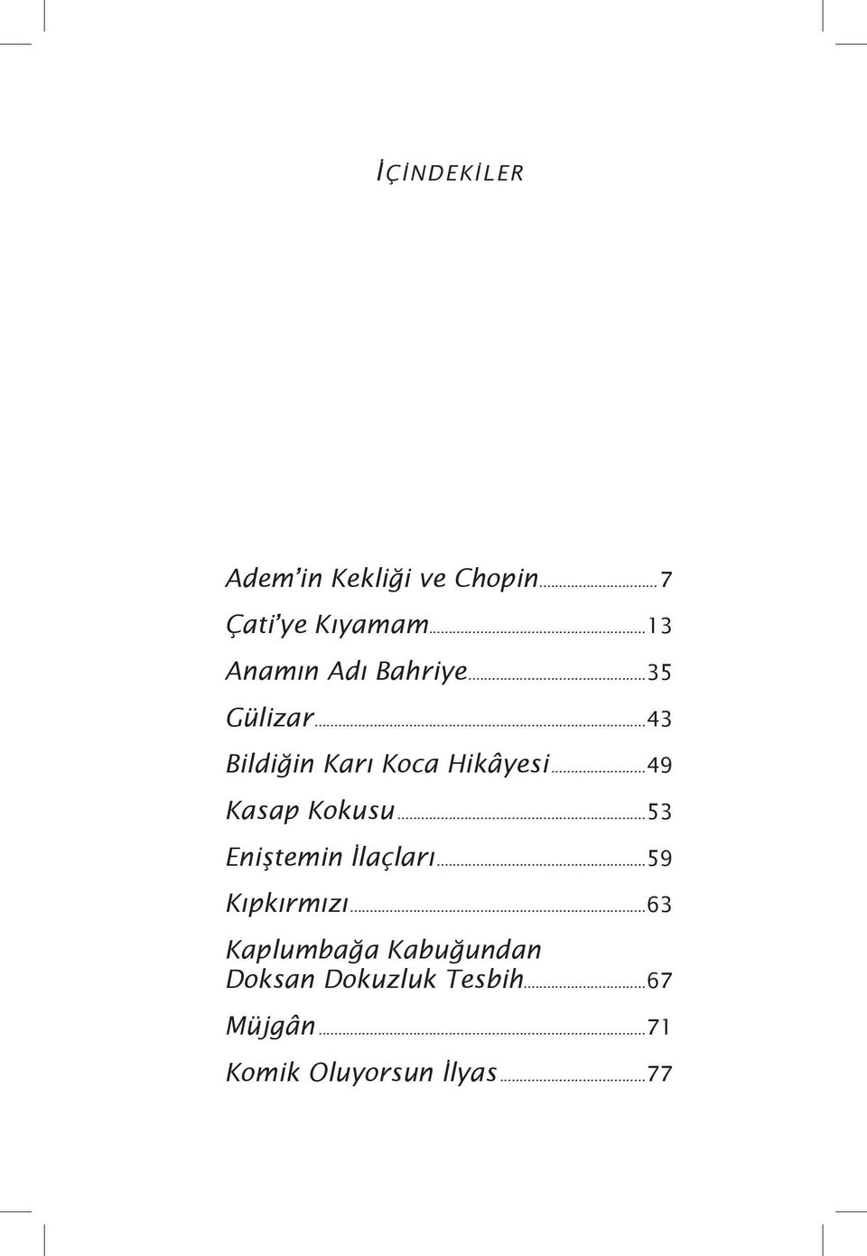 ..49 Kasap Kokusu...53 Eniştemin İlaçları...59 Kıpkırmızı.