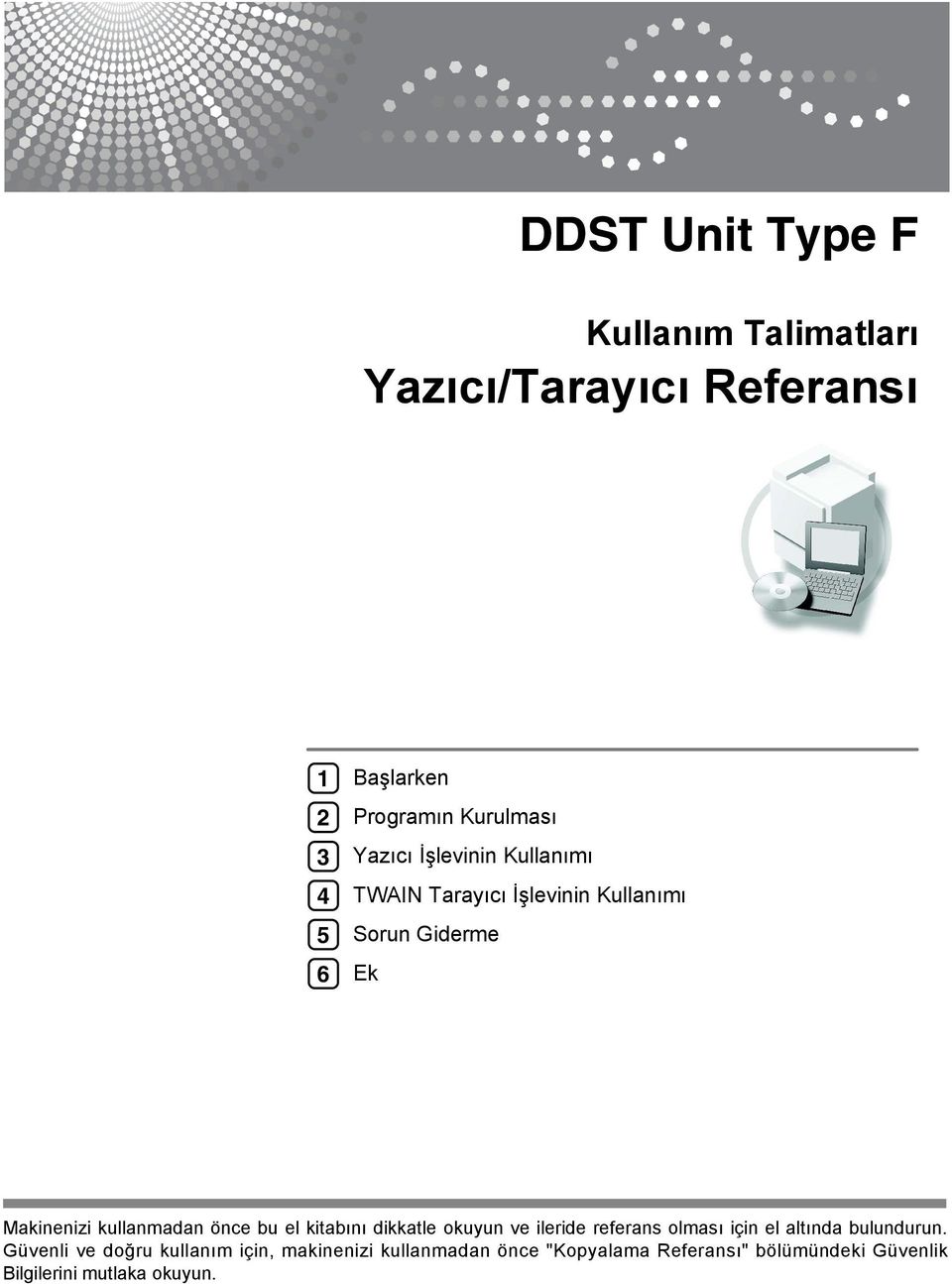 bu el kitabını dikkatle okuyun ve ileride referans olması için el altında bulundurun.