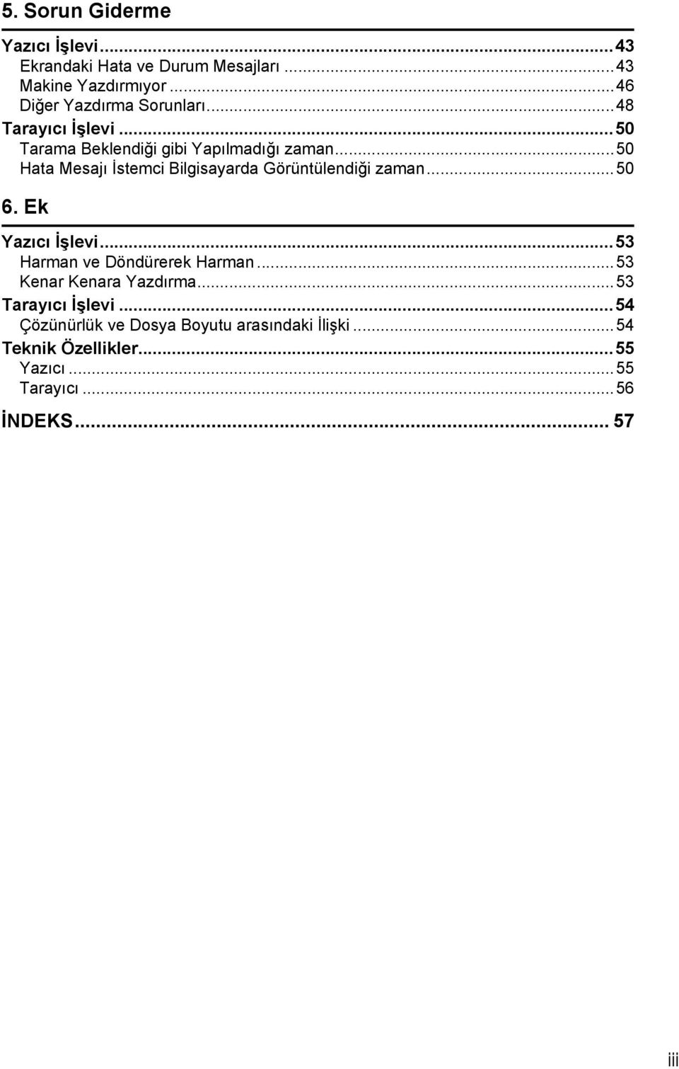 ..50 Hata Mesajı İstemci Bilgisayarda Görüntülendiği zaman...50 6. Ek Yazıcı İşlevi...53 Harman ve Döndürerek Harman.