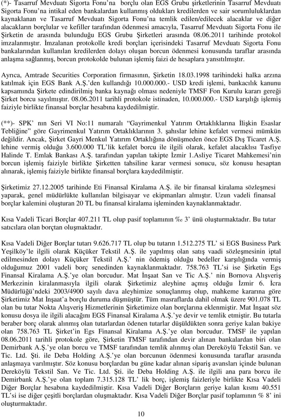 de arasında bulunduğu EGS Grubu Şirketleri arasında 08.06.2011 tarihinde protokol imzalanmıştır.