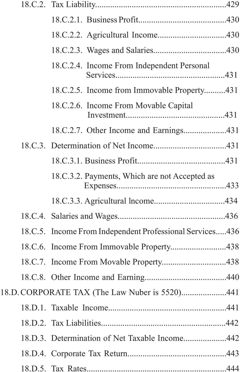 ..431 18.C.3.2. Payments, Which are not Accepted as Expenses...433 18.C.3.3. Agricultural lncome...434 18.C.4. Salaries and Wages...436 18.C.5. Income From Independent Professional Services...436 18.C.6. Income From Immovable Property.