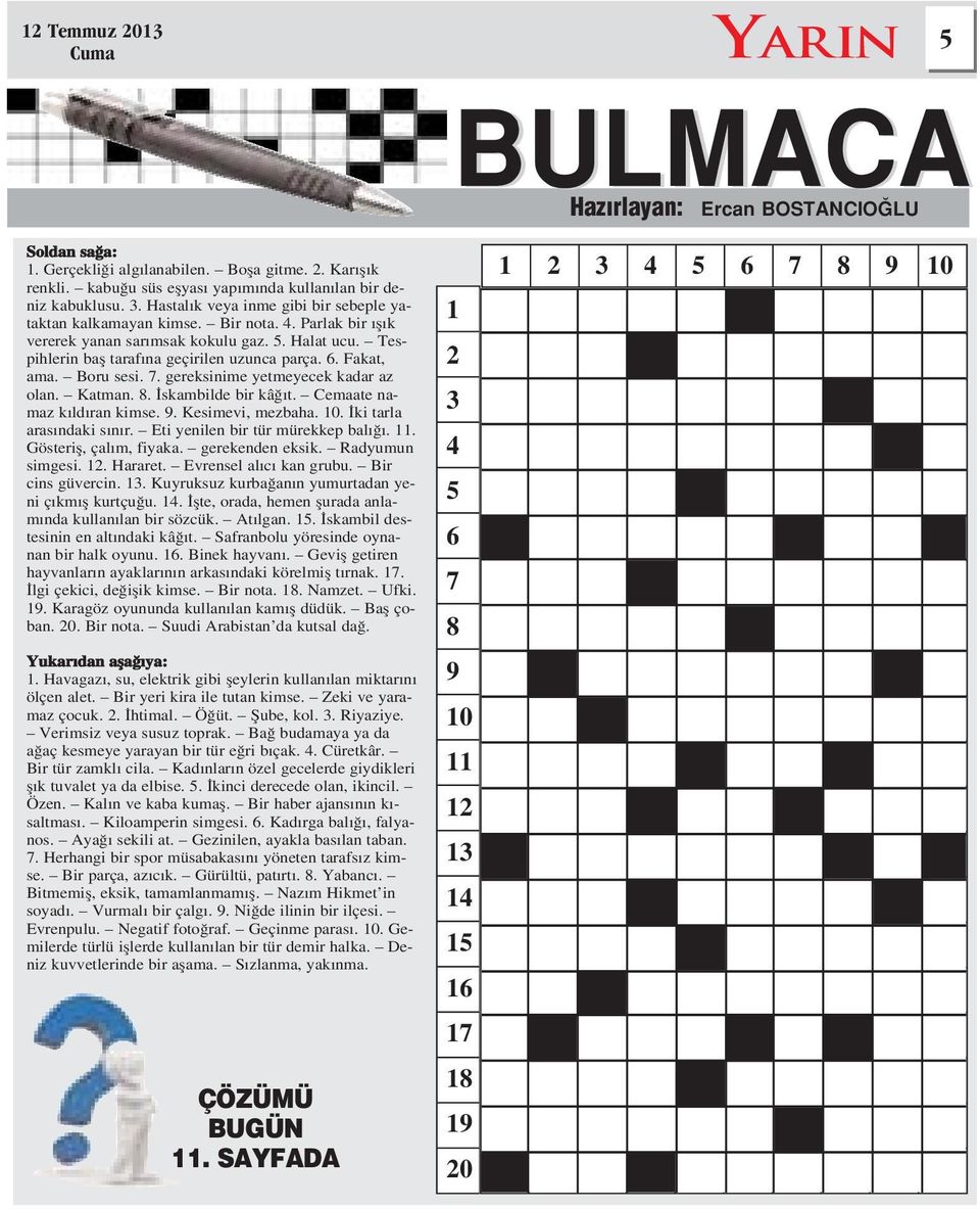 Fakat, ama. Boru sesi. 7. gereksinime yetmeyecek kadar az olan. Katman. 8. skambilde bir kâ t. Cemaate namaz k ld ran kimse. 9. Kesimevi, mezbaha. 10. ki tarla aras ndaki s n r.