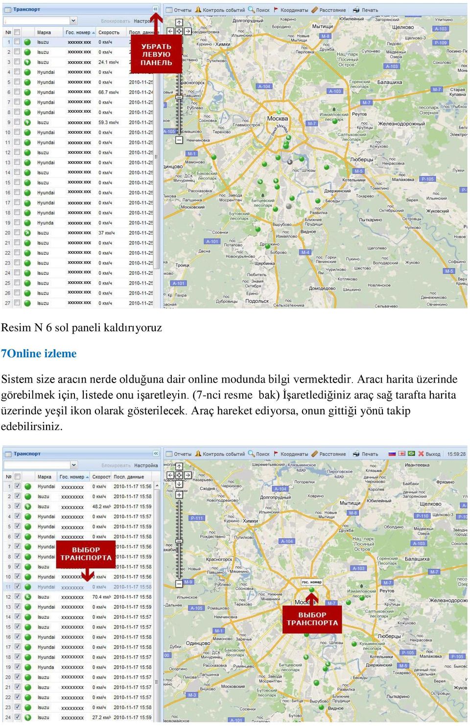 Aracı harita üzerinde görebilmek için, listede onu işaretleyin.