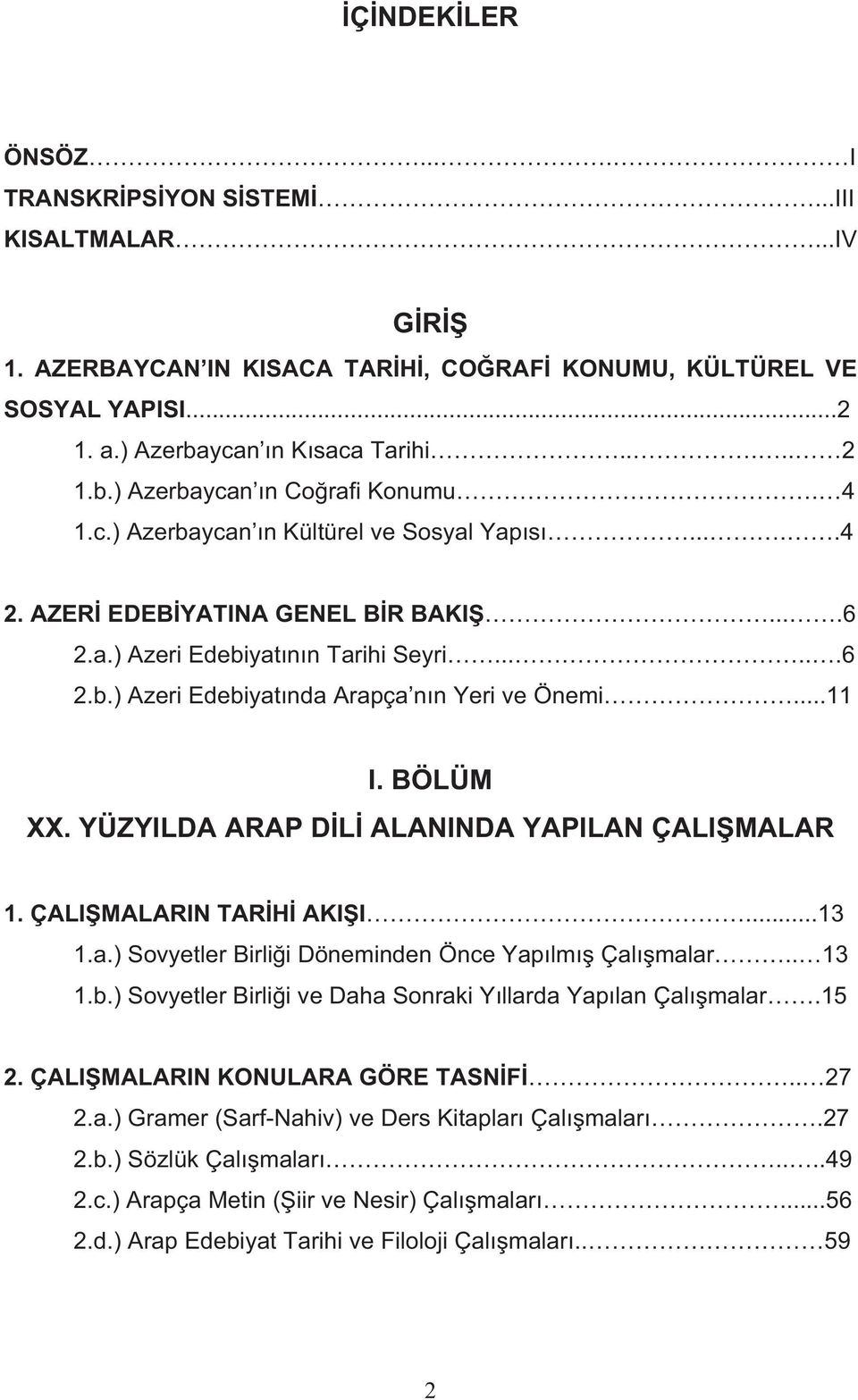 BÖLÜM XX. YÜZYILDA ARAP D L ALANINDA YAPILAN ÇALI MALAR 1. ÇALI MALARIN TAR H AKI I...13 1.a.) Sovyetler Birli i Döneminden Önce Yap lm Çal malar.. 13 1.b.