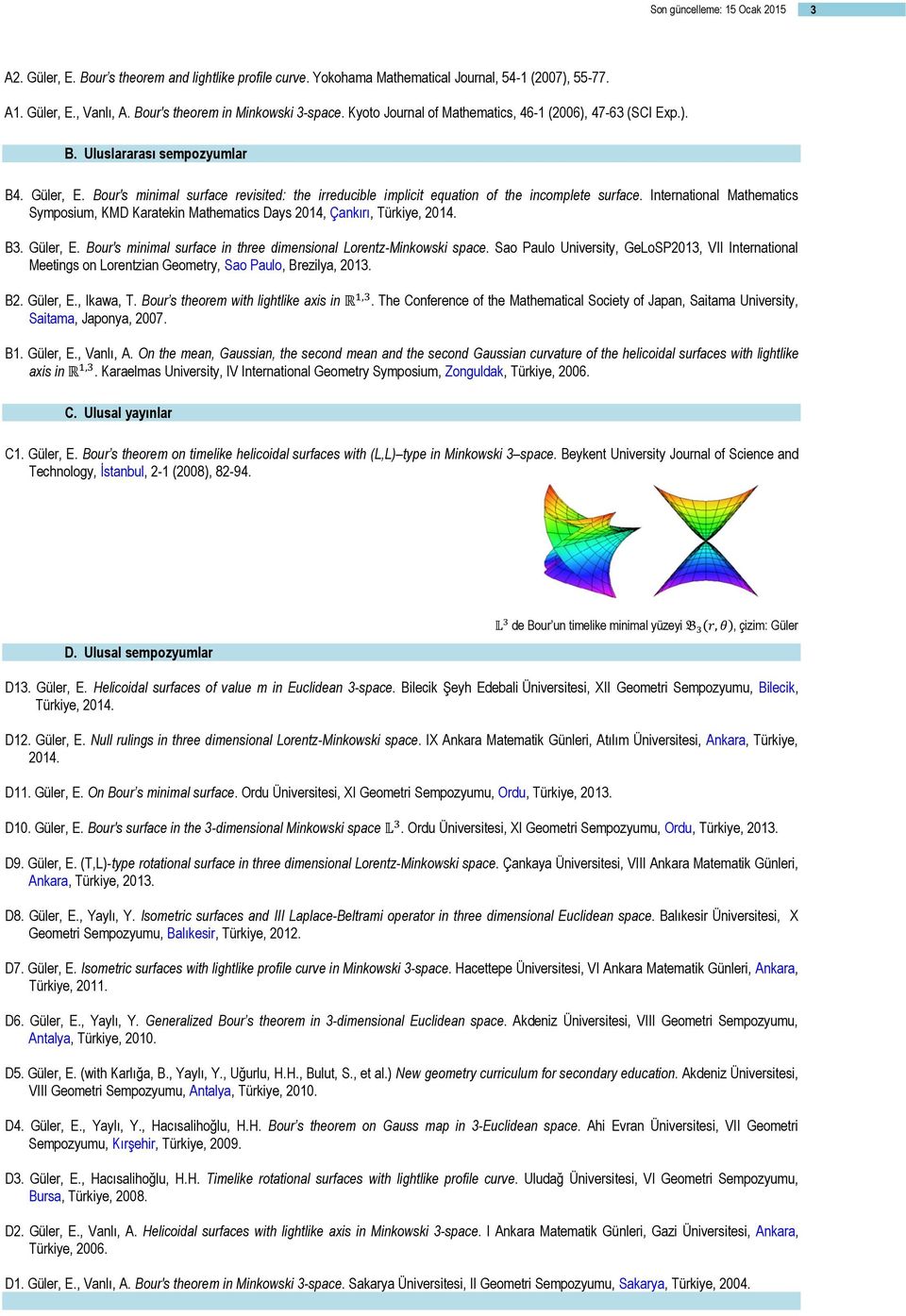 Bour's minimal surface revisited: the irreducible implicit equation of the incomplete surface. International Mathematics Symposium, KMD Karatekin Mathematics Days 2014, Çankırı, Türkiye, 2014. B3.