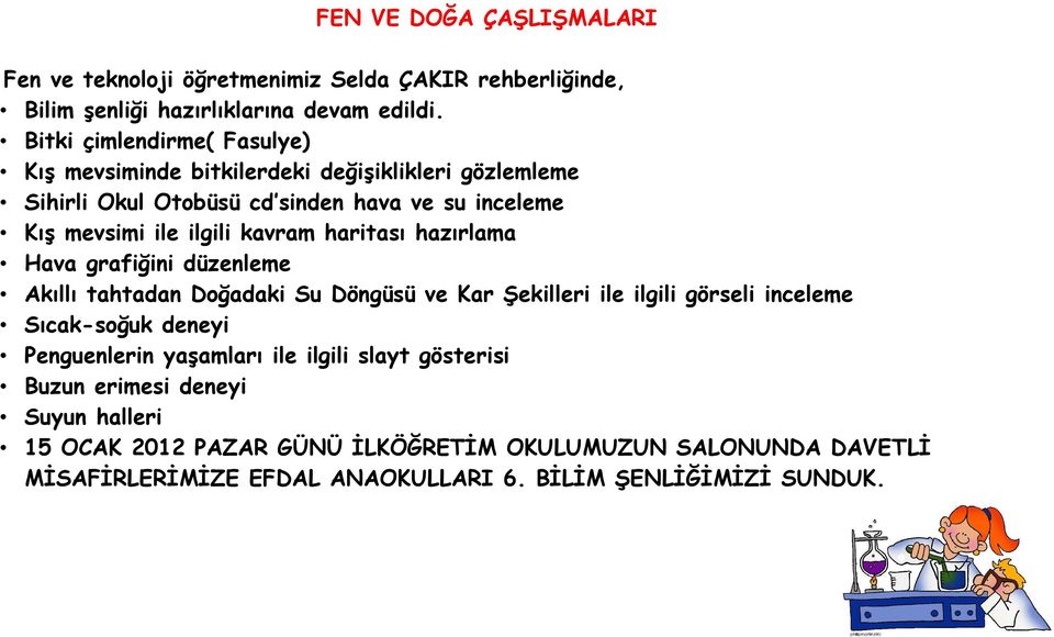 kavram haritası hazırlama Hava grafiğini düzenleme Akıllı tahtadan Doğadaki Su Döngüsü ve Kar Şekilleri ile ilgili görseli inceleme Sıcak-soğuk deneyi