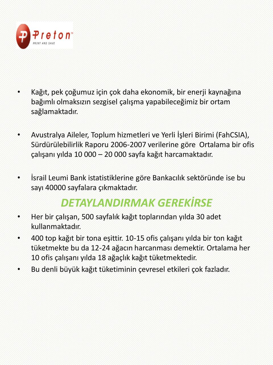 İsrail Leumi Bank istatistiklerine göre Bankacılık sektöründe ise bu sayı 40000 sayfalara çıkmaktadır.