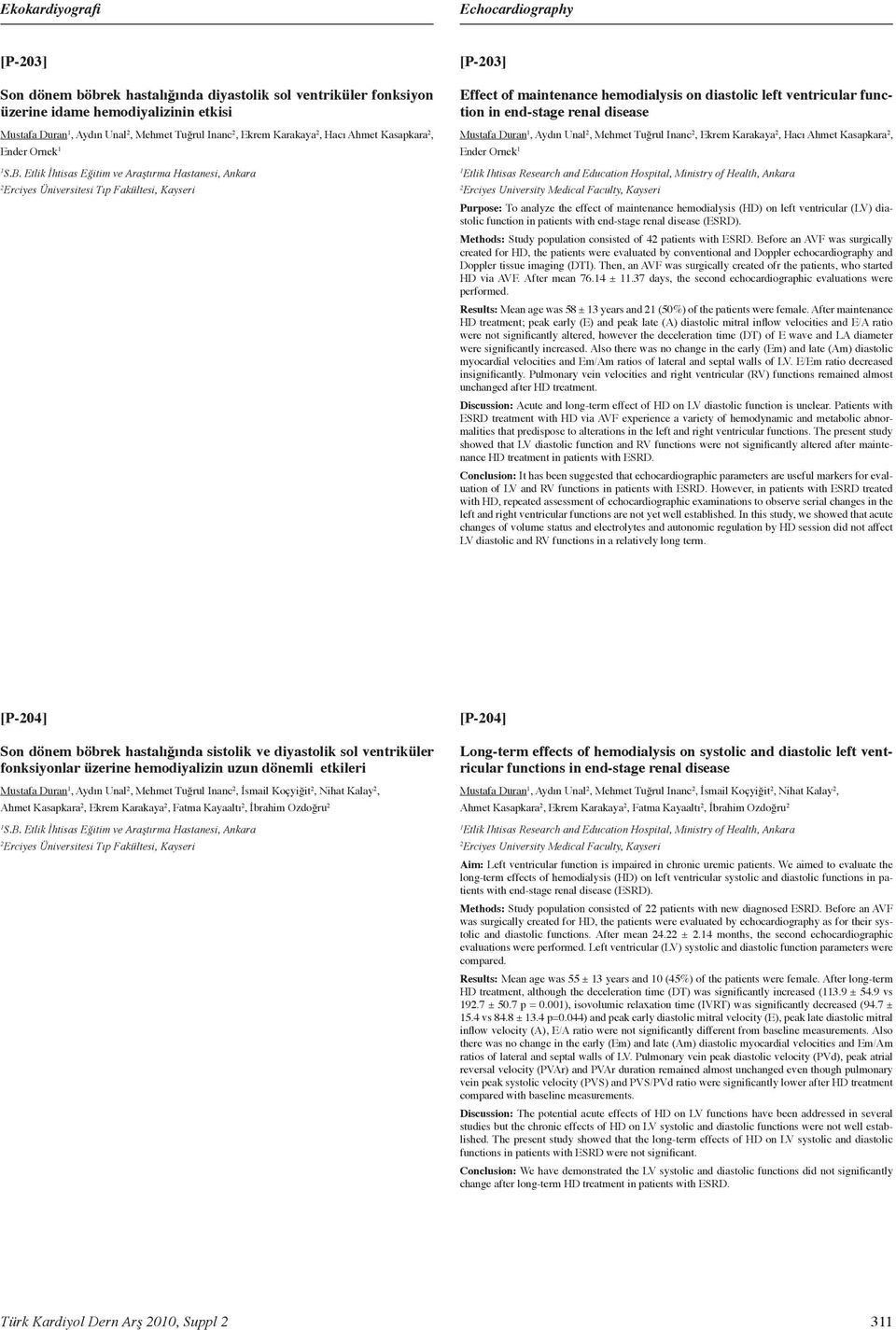 Etlik İhtisas Eğitim ve Araştırma Hastanesi, Ankara Erciyes Üniversitesi Tıp Fakültesi, Kayseri [P-0] Effect of maintenance hemodialysis on diastolic left ventricular function in end-stage renal