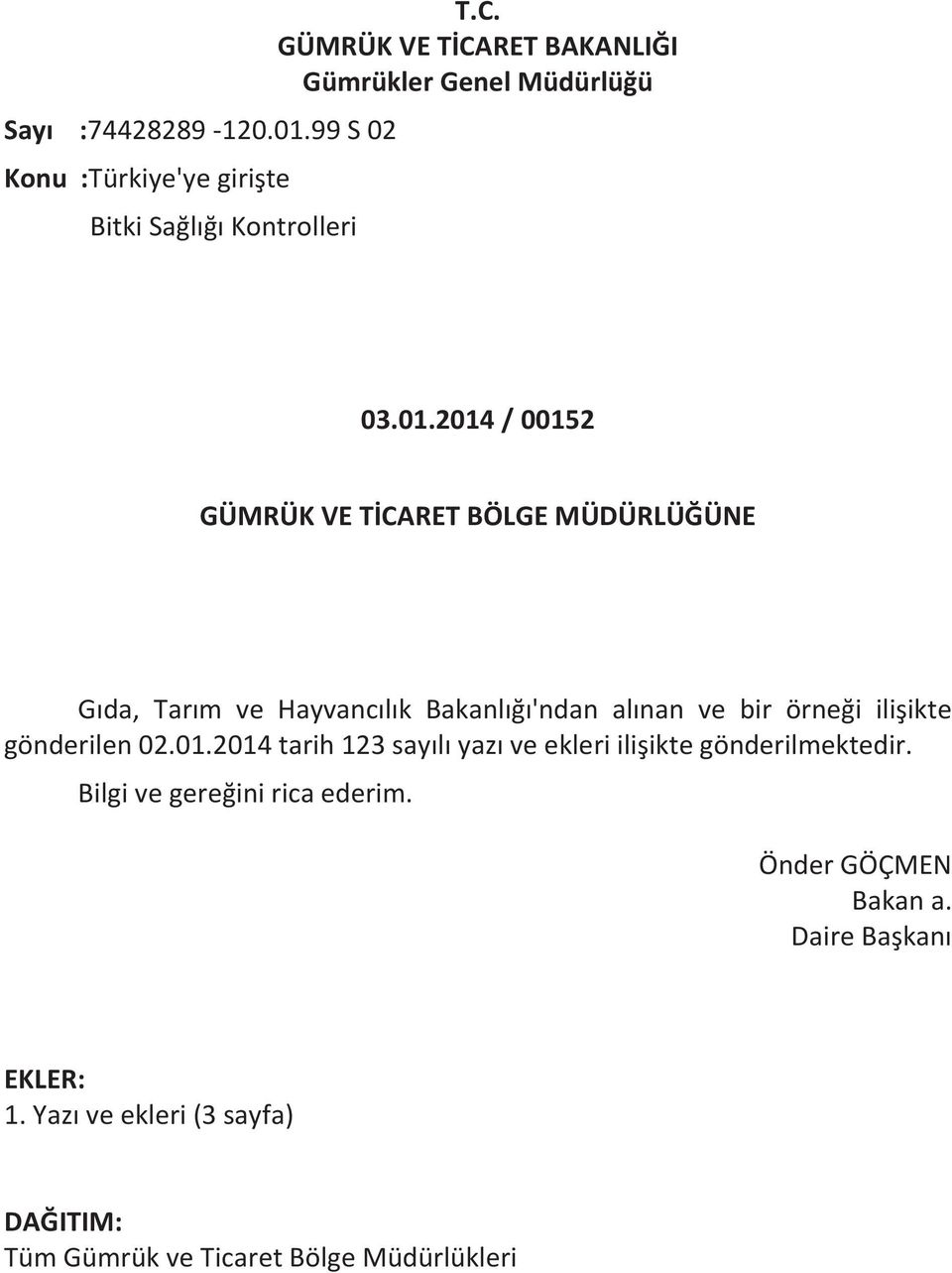 2014 / 00152 GÜMRÜK VE TİCARET BÖLGE MÜDÜRLÜĞÜNE Gıda, Tarım ve Hayvancılık Bakanlığı'ndan alınan ve bir örneği