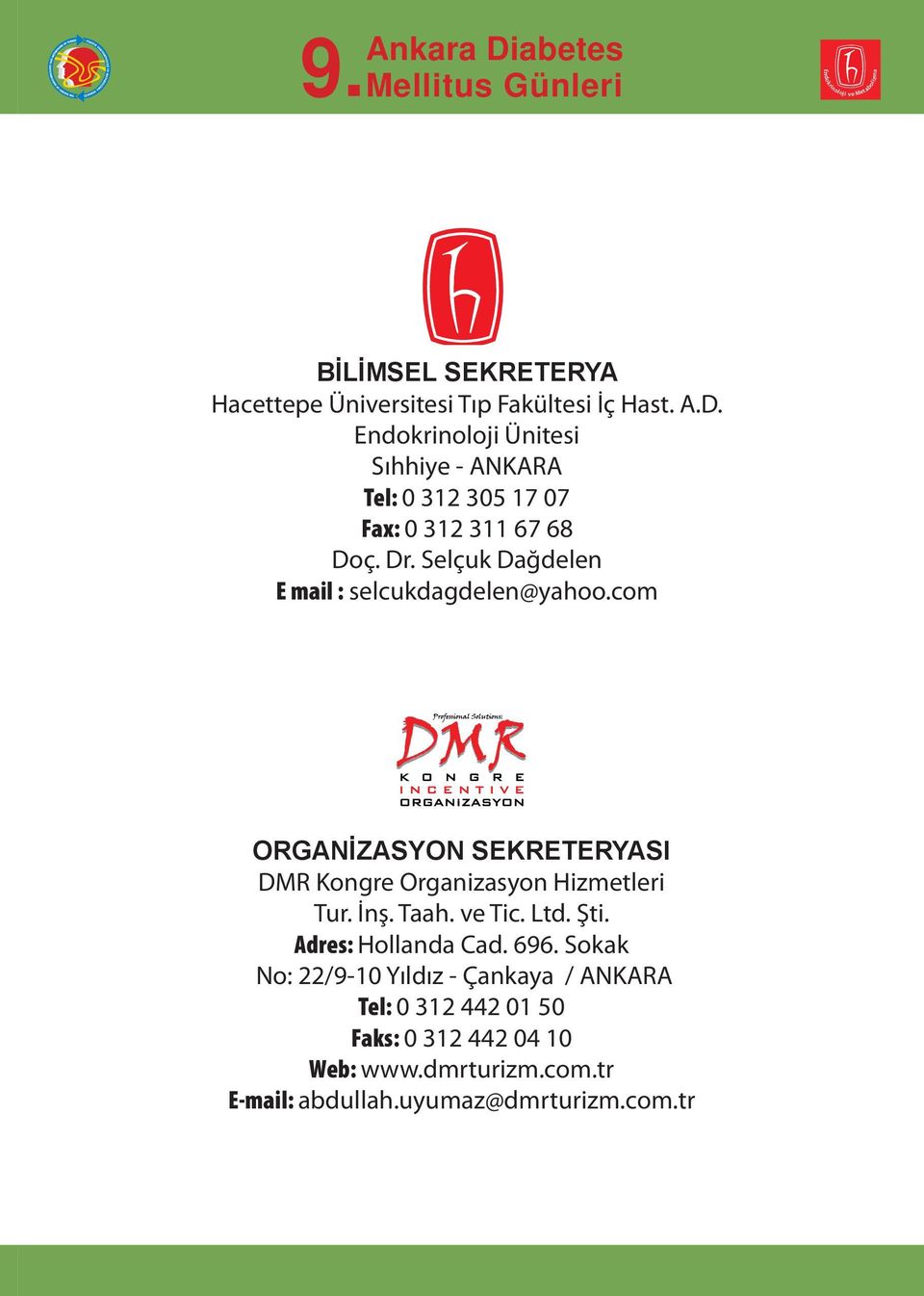 Selçuk Dağdelen E mail : selcukdagdelen@yahoo.com ORGANİZASYON SEKRETERYASI DMR Kongre Organizasyon Hizmetleri Tur. İnş.