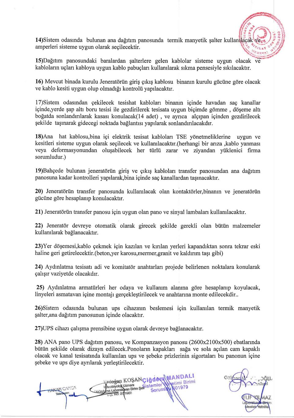 L6) Mevut binada kurulu Jenerat<inin girig grkrq kablsu binan kurulu giiiine gre laak ve kabl kesiti uygun lup ladr[r knlii yaprlaakr.