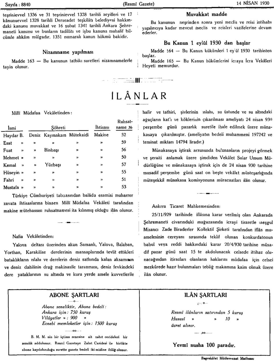 Nizamname yapılması Madde 163 Bu kanunun tatbiki suretleri nizamnamelerle tayin olunur.