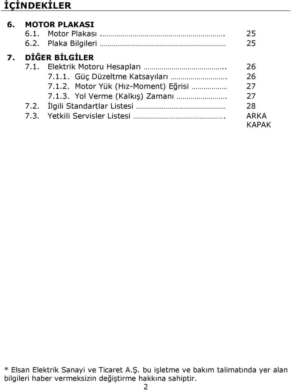 27 7.2. İlgili Standartlar Listesi 28 7.3. Yetkili Servisler Listesi.