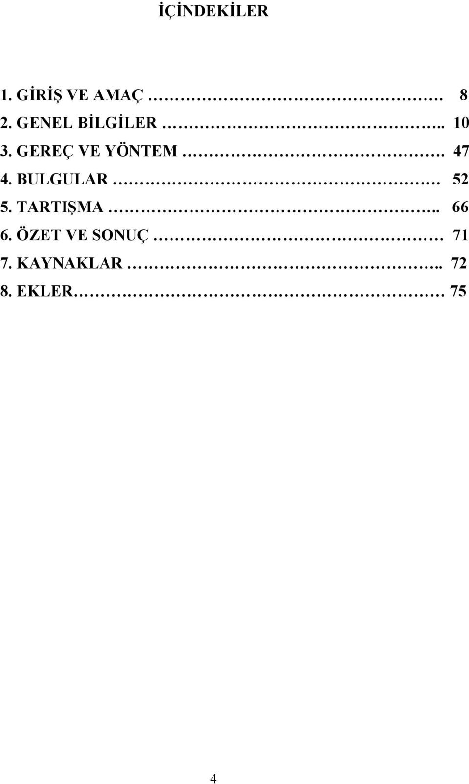 47 4. BULGULAR. 52 5. TARTIŞMA.. 66 6.