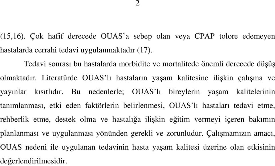 Literatürde OUAS lı hastaların yaşam kalitesine ilişkin çalışma ve yayınlar kısıtlıdır.