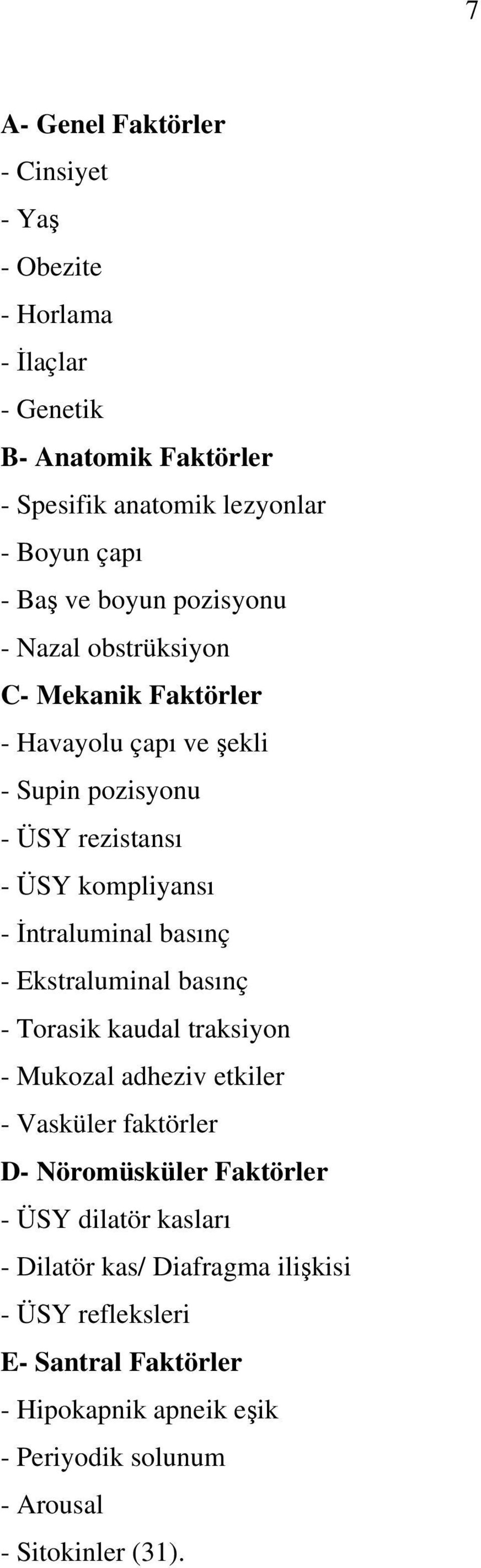 İntraluminal basınç - Ekstraluminal basınç - Torasik kaudal traksiyon - Mukozal adheziv etkiler - Vasküler faktörler D- Nöromüsküler Faktörler - ÜSY