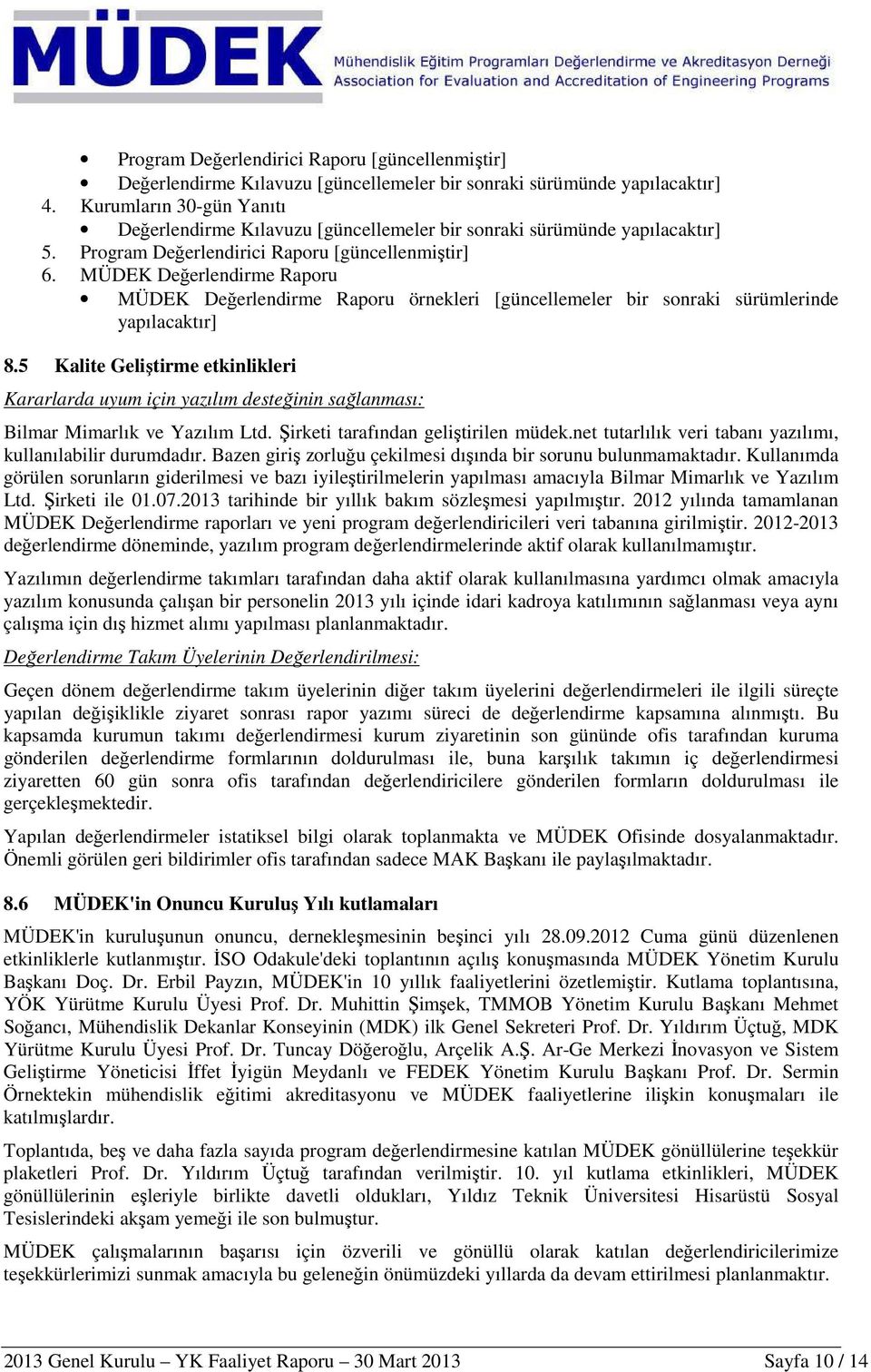 MÜDEK Değerlendirme Raporu MÜDEK Değerlendirme Raporu örnekleri [güncellemeler bir sonraki sürümlerinde yapılacaktır] 8.